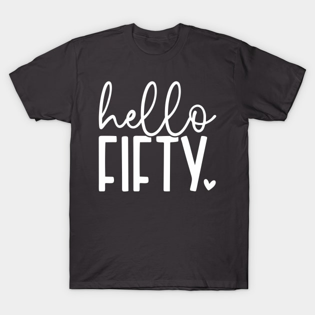 Hello fifty; 50th; 50th birthday; party; fiftieth; birthday; celebrate; fifty; years old; gift; cute; pretty; feminine; woman; party; T-Shirt by Be my good time